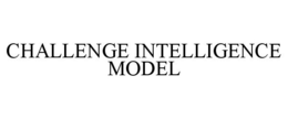 CHALLENGE INTELLIGENCE MODEL trademark