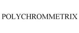 POLYCHROMMETRIX trademark