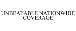 UNBEATABLE NATIONWIDE COVERAGE trademark
