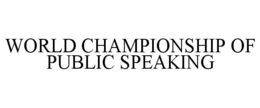 WORLD CHAMPIONSHIP OF PUBLIC SPEAKING trademark