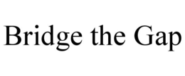 BRIDGE THE GAP trademark