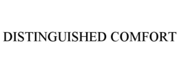 DISTINGUISHED COMFORT trademark