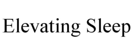 ELEVATING SLEEP trademark