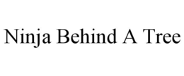 NINJA BEHIND A TREE trademark