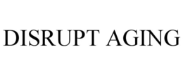 DISRUPT AGING trademark