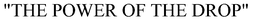 "THE POWER OF THE DROP" trademark