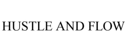 HUSTLE AND FLOW trademark
