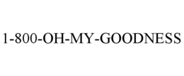 1-800-OH-MY-GOODNESS trademark