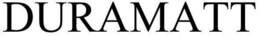 DURAMATT trademark