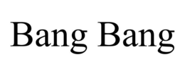 BANG BANG trademark