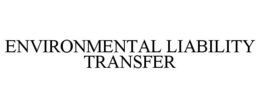 ENVIRONMENTAL LIABILITY TRANSFER trademark
