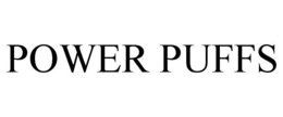 POWER PUFFS trademark