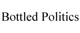 BOTTLED POLITICS trademark