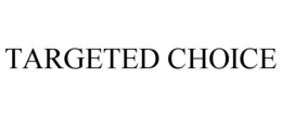 TARGETED CHOICE trademark