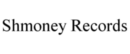 SHMONEY RECORDS trademark