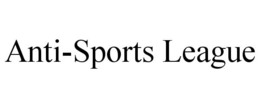 ANTI-SPORTS LEAGUE trademark