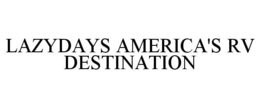 LAZYDAYS AMERICA'S RV DESTINATION trademark