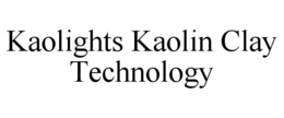 KAOLIGHTS KAOLIN CLAY TECHNOLOGY trademark