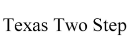 TEXAS TWO STEP trademark