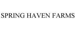 SPRING HAVEN FARMS trademark