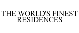 THE WORLD'S FINEST RESIDENCES trademark