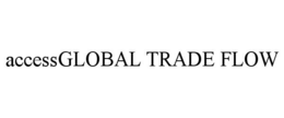 ACCESSGLOBAL TRADE FLOW trademark