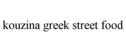 KOUZINA GREEK STREET FOOD trademark
