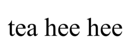 TEA HEE HEE trademark