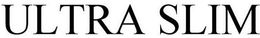 ULTRA SLIM trademark