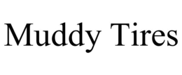 MUDDY TIRES trademark