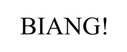 BIANG! trademark