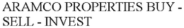 ARAMCO PROPERTIES BUY - SELL - INVEST trademark