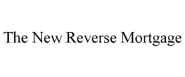 THE NEW REVERSE MORTGAGE trademark