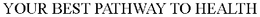 YOUR BEST PATHWAY TO HEALTH trademark