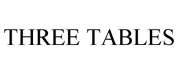 THREE TABLES trademark