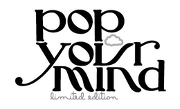 POP YOUR MIND LIMITED EDITION trademark
