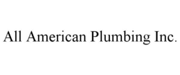 ALL AMERICAN PLUMBING INC. trademark
