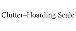 CLUTTER-HOARDING SCALE trademark
