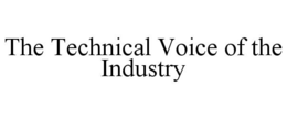 THE TECHNICAL VOICE OF THE INDUSTRY trademark