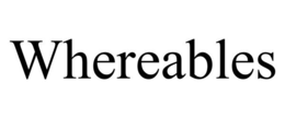 WHEREABLES trademark