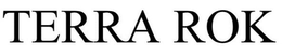 TERRA ROK trademark