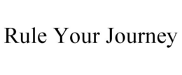 RULE YOUR JOURNEY trademark
