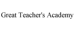 GREAT TEACHER'S ACADEMY trademark