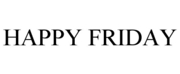 HAPPY FRIDAY trademark