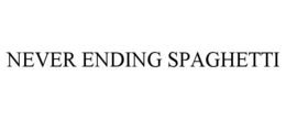 NEVER ENDING SPAGHETTI trademark