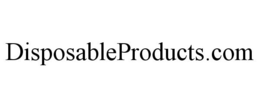 DISPOSABLEPRODUCTS.COM trademark