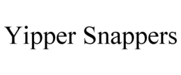 YIPPER SNAPPERS trademark