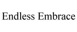 ENDLESS EMBRACE trademark
