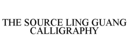 THE SOURCE LING GUANG CALLIGRAPHY trademark