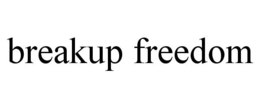 BREAKUP FREEDOM trademark